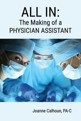 All in: Az orvosi asszisztensi pálya alakulása - All in: The Making of a PHYSICIAN ASSISTANT