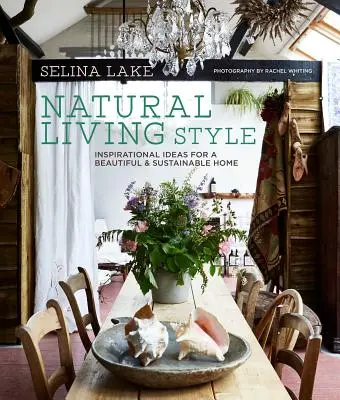 Természetes életstílus: Inspiráló ötletek a szép és fenntartható otthonhoz - Natural Living Style: Inspirational Ideas for a Beautiful and Sustainable Home