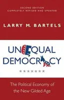 Egyenlőtlen demokrácia: Az új aranykor politikai gazdaságtana - Második kiadás - Unequal Democracy: The Political Economy of the New Gilded Age - Second Edition