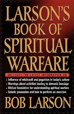 Larson's Book of Spiritual Warfare (A lelki hadviselés könyve) - Larson's Book of Spiritual Warfare