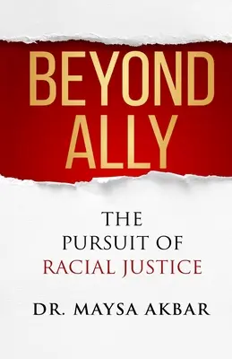 Beyond Ally: The Pursuit of Racial Justice (Túl a szövetségeseken: a faji igazságosság keresése) - Beyond Ally: The Pursuit of Racial Justice
