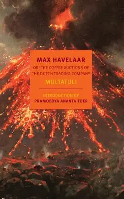 Max Havelaar: Vagy, A Holland Kereskedelmi Társaság kávéárverései - Max Havelaar: Or, the Coffee Auctions of the Dutch Trading Company