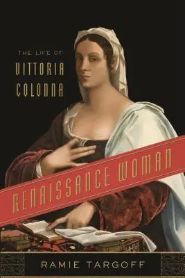 Reneszánsz nő: Vittoria Colonna élete - Renaissance Woman: The Life of Vittoria Colonna