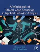 Az alkalmazott viselkedéselemzés etikai esettanulmányainak munkafüzete - A Workbook of Ethical Case Scenarios in Applied Behavior Analysis