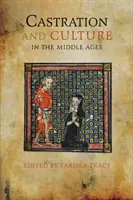 Kasztráció és kultúra a középkorban - Castration and Culture in the Middle Ages