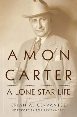 Amon Carter: Egy magányos csillag élete - Amon Carter: A Lone Star Life