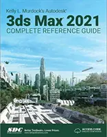 Kelly L. Murdock's Autodesk 3ds Max 2021 Complete Reference Guide (Kelly L. Murdock Autodesk 3ds Max 2021 teljes referencia kézikönyve) - Kelly L. Murdock's Autodesk 3ds Max 2021 Complete Reference Guide