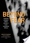 A félelmen túl: Értelmes gondolkodás a biztonságról egy bizonytalan világban - Beyond Fear: Thinking Sensibly about Security in an Uncertain World