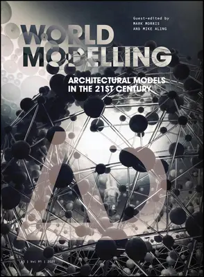 Világmodellezés: Építészeti modellek a 21. században - Worldmodelling: Architectural Models in the 21st Century