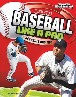 Játssz úgy baseballozni, mint egy profi: Baseball: Kulcskészségek és tippek - Play Baseball Like a Pro: Key Skills and Tips