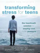 A stressz átalakítása tinédzsereknek: A Heartmath megoldása a nyomás alatt való nyugalom megőrzéséhez - Transforming Stress for Teens: The Heartmath Solution for Staying Cool Under Pressure