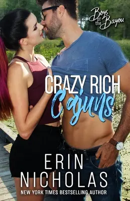 Crazy Rich Cajuns (Boys of the Bayou 4. könyv) - Crazy Rich Cajuns (Boys of the Bayou Book 4)