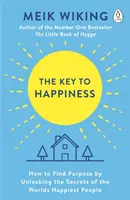 Klíč ke štěstí - Jak najít smysl života odhalením tajemství nejšťastnějších lidí na světě - Key to Happiness - How to Find Purpose by Unlocking the Secrets of the World's Happiest People