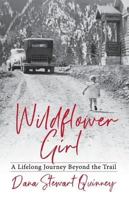 Wildflower Girl: Egy életre szóló utazás az ösvényen túl - Wildflower Girl: A Lifelong Journey Beyond the Trail