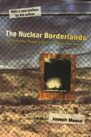 The Nuclear Borderlands: A Manhattan-projekt a hidegháború utáni Új-Mexikóban Új kiadás - The Nuclear Borderlands: The Manhattan Project in Post-Cold War New Mexico New Edition