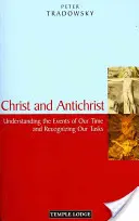 Krisztus és az Antikrisztus: Korunk eseményeinek megértése és feladataink felismerése - Christ and Antichrist: Understanding the Events of Our Time and Recognizing Our Tasks