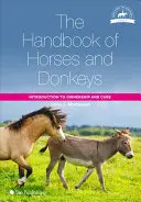 A lovak és szamarak kézikönyve: Bevezetés a tulajdonlásba és gondozásba - The Handbook of Horses and Donkeys: Introduction to Ownership and Care