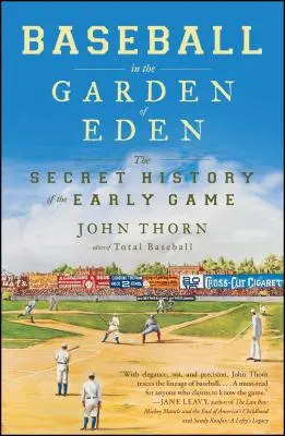 Baseball az édenkertben: A korai játék titkos története - Baseball in the Garden of Eden: The Secret History of the Early Game