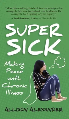 Szuperbeteg: Békét kötni a krónikus betegséggel - Super Sick: Making Peace with Chronic Illness