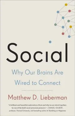 Társadalmi: Miért van az agyunk összekapcsolódásra drótozva - Social: Why Our Brains Are Wired to Connect