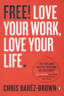 Free: Making Work Work Work for You - Free: Making Work Work for You