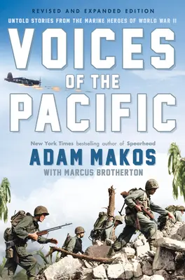 A Csendes-óceán hangjai, bővített kiadás: Elmondatlan történetek a második világháború tengerészgyalogos hőseiről - Voices of the Pacific, Expanded Edition: Untold Stories from the Marine Heroes of World War II