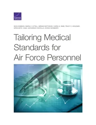 A légierő személyi állományának egészségügyi szabványainak szabása - Tailoring Medical Standards for Air Force Personnel