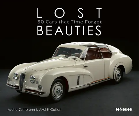 Lost Beauties: 50 autó, amit az idő elfelejtett - Lost Beauties: 50 Cars That Time Forgot