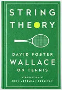 String Theory: David Foster Wallace a teniszről: A Library of America különkiadása - String Theory: David Foster Wallace on Tennis: A Library of America Special Publication