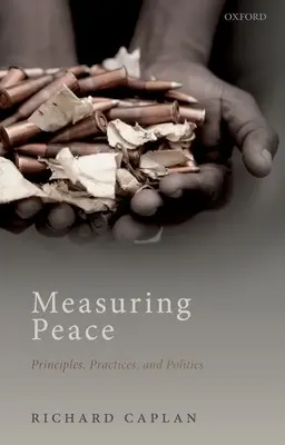 A béke mérése: Béke: elvek, gyakorlatok és politika - Measuring Peace: Principles, Practices, and Politics