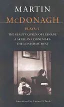 McDonagh Plays: 1: The Beauty Queen of Leenane; A Skull of Connemara; A magányos nyugat - McDonagh Plays: 1: The Beauty Queen of Leenane; A Skull of Connemara; The Lonesome West