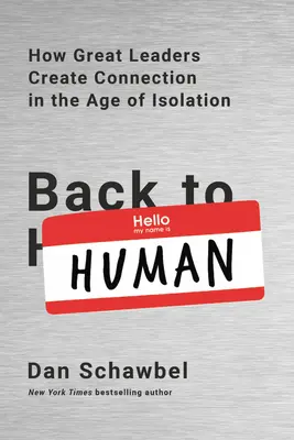 Vissza az emberhez: Hogyan teremtenek kapcsolatot a nagy vezetők az elszigeteltség korában? - Back to Human: How Great Leaders Create Connection in the Age of Isolation