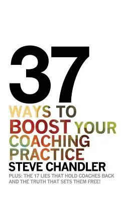 37 mód a coaching-gyakorlatod felpörgetésére - 37 Ways to BOOST Your Coaching Practice