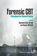 Törvényszéki CBT: Kézikönyv a klinikai gyakorlathoz - Forensic CBT: A Handbook for Clinical Practice