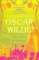 Oscar Wilde és a gyertyafényes gyilkosságok - Oscar Wilde rejtély: 1 - Oscar Wilde and the Candlelight Murders - Oscar Wilde Mystery: 1