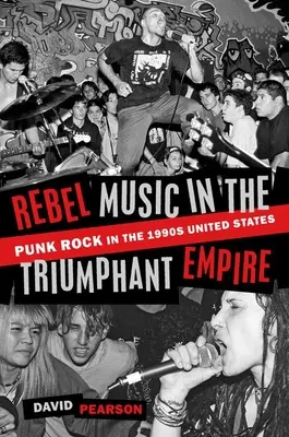 Lázadó zene a diadalmas birodalomban: Punk rock az Egyesült Államokban az 1990-es években - Rebel Music in the Triumphant Empire: Punk Rock in the 1990s United States