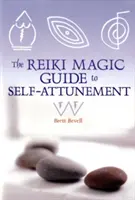 A Reiki mágikus útmutató az önbeállításhoz - The Reiki Magic Guide to Self-Attunement