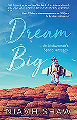 Dream Big: Egy ír nő űr-odüsszeiája - Dream Big: An Irishwoman's Space Odyssey