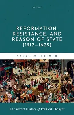 6. kötet: Reformáció, ellenállás és állameszme (1517-1625) - Volume 6: Reformation, Resistance, and Reason of State (1517-1625)