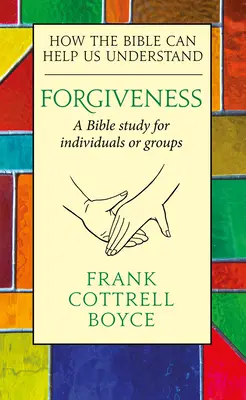 Megbocsátás: Hogyan segíthet a Biblia megérteni - Forgiveness: How the Bible Can Help Us Understand