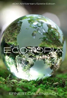 Ecotopia: (40. évfordulós kiadás) - Ecotopia: (40th Anniversary Ed.)