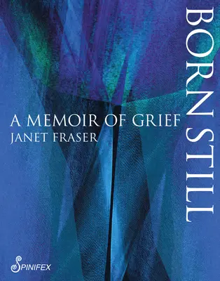 Born Still: A gyász emlékirata - Born Still: A Memoir of Grief