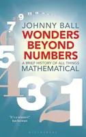 Csodák a számokon túl: A matematikai dolgok rövid története - Wonders Beyond Numbers: A Brief History of All Things Mathematical