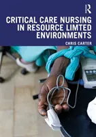 Intenzív ápolás korlátozott erőforrásokkal rendelkező környezetben - Critical Care Nursing in Resource Limited Environments