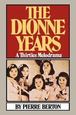 A Dionne-évek: A harmincas évek melodrámája - The Dionne Years: A Thirties Melodrama