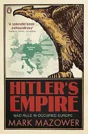 Hitler birodalma - Náci uralom a megszállt Európában - Hitler's Empire - Nazi Rule in Occupied Europe