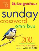 The New York Times Sunday Crossword Omnibus 10. kötet: 200 világhírű vasárnapi rejtvény a New York Times oldaláról - The New York Times Sunday Crossword Omnibus Volume 10: 200 World-Famous Sunday Puzzles from the Pages of the New York Times