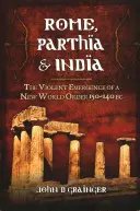 Róma, Parthia és India: Egy új világrend erőszakos kialakulása i. e. 150-140 között - Rome, Parthia & India: The Violent Emergence of a New World Order 150-140 BC