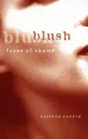 Blush: A szégyen arcai - Blush: Faces of Shame