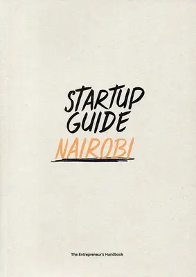 Startup Guide Nairobi: kötet - Startup Guide Nairobi: Volume 1